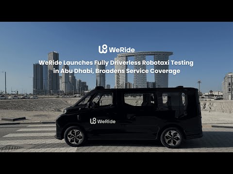 WeRide Launches Fully Driverless Robotaxi Trial Operations in Abu Dhabi, Broadens Service Coverage